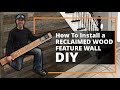 How To Install Our RECLAIMED WOOD FEATURE WALL - DIY