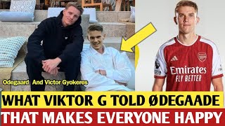 🔴Viktor Gyökeres Praises Martin Ødegaard: A Bond Forged in Competition