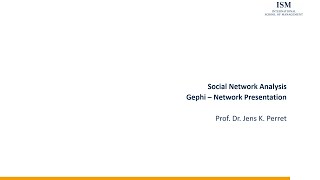 Social Network Analysis - Graphical Network Presentation with Gephi