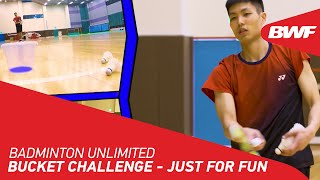 Badminton Unlimited | Bucket Challenge - JUST FOR FUN | BWF 2020