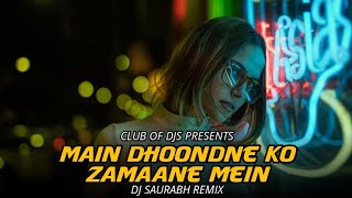 Main Dhoondne Ko Zamaane Mein Song Remix By DJ Saurabh | Arijit Singh | Heartless | Club Of DJs
