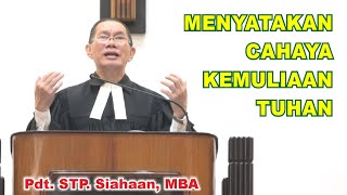 KHOTBAH Pdt. STP. Siahaan, MBA, Minggu ESTOMIHI, 2 Mar 25 “MENYATAKAN CAHAYA KEMULIAAN TUHAN”