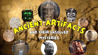 The hidden mysteries behind ancient artifacts
