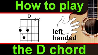 Left Handed, how to play the D major chord on guitar.   Play the D chord guitar lesson