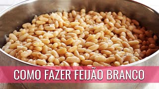 COMO FAZER FEIJÃO BRANCO (ARMAZENAMENTO, CONGELAMENTO, DESCONGELAMENTO)