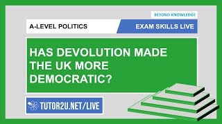 A-Level Politics | Exam Skills Live | Has Devolution Made the UK More Democratic?