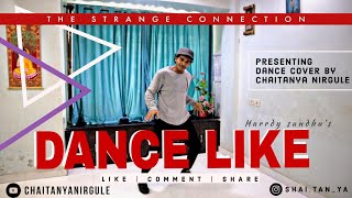 DANCE LIKE - DANCE COVER || Chaitanya Nirgule Choreography|| Harrdy sandhu || Concept Dance Video ||
