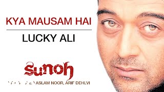Kya Mausam Hai - Sunoh | Lucky Ali | Official Hindi Pop Song