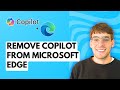 How to Remove Copilot from Microsoft Edge [2026 Full Guide]