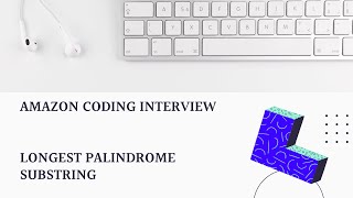 Amazon Coding Interview - Longest Palindrome Substring (JavaScript)