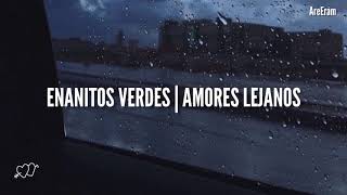 Amores lejanos - Enanitos Verdes - Lyrics / Letra