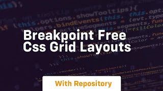 Breakpoint free css grid layouts