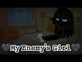 🖤My Enemy's Girl🖤.Animation (Gacha club)