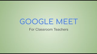 Google MEET Basics for Classroom Teachers
