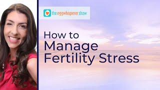 Expert Strategies to Manage Fertility Stress #podcast #ttc #fertilitytreatment