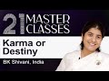 Sister Shivani | Karma or Destiny | 21 Masterclasses | Brahma Kumaris UK