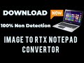 Image to Rtx Notepad Conversion/ Image to  .rtx/ Notepad RTX Rtx++ Windows Conversion Software