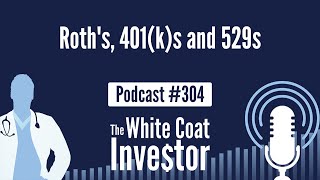 WCI Podcast #304 - Roth's, 401(k)s and 529s