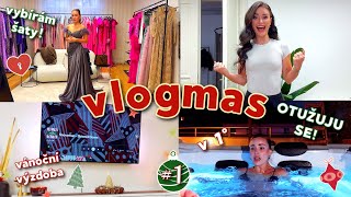 VLOGMAS #1 - otužování, vánoční výzdoba & nakupování, vybírám šaty na Slavíka, life update 🎄🍪💌