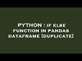 PYTHON : if else function in pandas dataframe