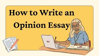 An opinion essay | How to Write an Opinion Essay