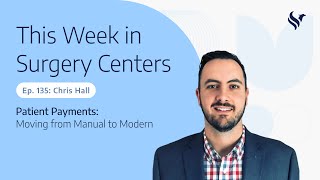 Ep. 135: Patient Payments: Moving from Manual to Modern
