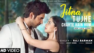 Jitna Tujhe Chahte Hai Hum Raj Barman | Shivin Narang, Tunisha Sharma | New Song 2022