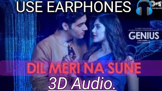 Dil Meri Na Sune {3D Audio} - Genius | Utkarsh, Ishita | Atif Aslam | Himesh Reshammiya | Manoj...