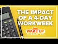 4-workweek makes happier employees, study finds: #WakeUpCLT To Go