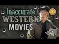 Inaccurate Western Movies