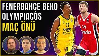 FENERBAHÇE BEKO - OLYMPIACOS MAÇ ÖNÜ | EuroLeague Playoff | Basketbol