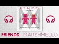 Marshmello & Anne Marie - FRIENDS | 8D Audio || Dawn of Music ||