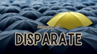 What is the meaning of Disparate?