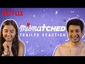 Prajakta Koli & Rohit Saraf React to Their Trailer | Mismatched | Netflix India