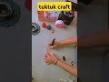 #tuk#tuk crafting#craft#crafts#crazy# creative#creator