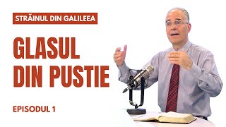 GLASUL DIN PUSTIE | Episodul 1 | Străinul din Galileea, cu Mihai Brașov și Lucian Cristescu