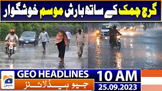 Geo Headlines Today 10 AM | Pleasant weather sandwiched by heavy rain | 25th September 2023