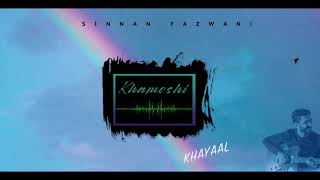 Khamoshi | Khayaal | EP | Sinnan Fazwani (Official Audio)