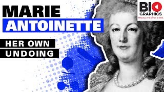 Marie Antoinette: Her Own Undoing
