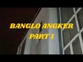 Kredit Video: D z P DAUZ (BANGLO ANGKER PART 1)