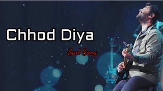 Chhod Diya song (lyrics)||Arijit Singh song Chhod Diya ||Sad song🥺 ||#viral #sad#song #Chhod Diya