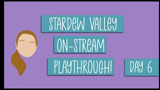 Stardew Valley VOD | Day 6