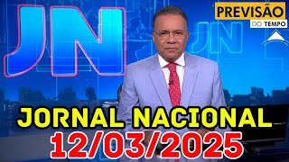 JORNAL NACIONAL - PREVISÃO DO TEMPO - 12/03/2025 / QUARTA FEIRA