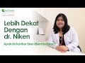 Lebih Dekat Dengan dr. Niken : Apakah kanker bisa disembuhkan?