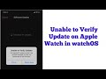 watchOS 9/8: Unable to Verify Update You are Not Connected to the Internet on Apple Watch