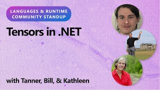 Languages & Runtime Community Standup - Tensors in .NET
