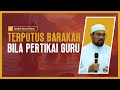 Terputus Barakah Bila Pertikai Guru - Syeikh Nazrul Nasir.