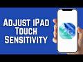 How to Adjust iPad Touch Sensitivity tutorial