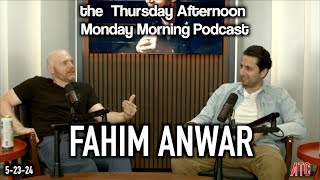 Thursday Afternoon Monday Morning Podcast 5-23-24 w. Fahim Anwar | Bill Burr