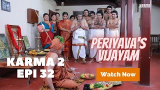 KARMA 2 - EPISODE 32 - MAHA PERIYAVA'S VIJAYAM to Ganapadigal's house in 1934 | MUST WATCH